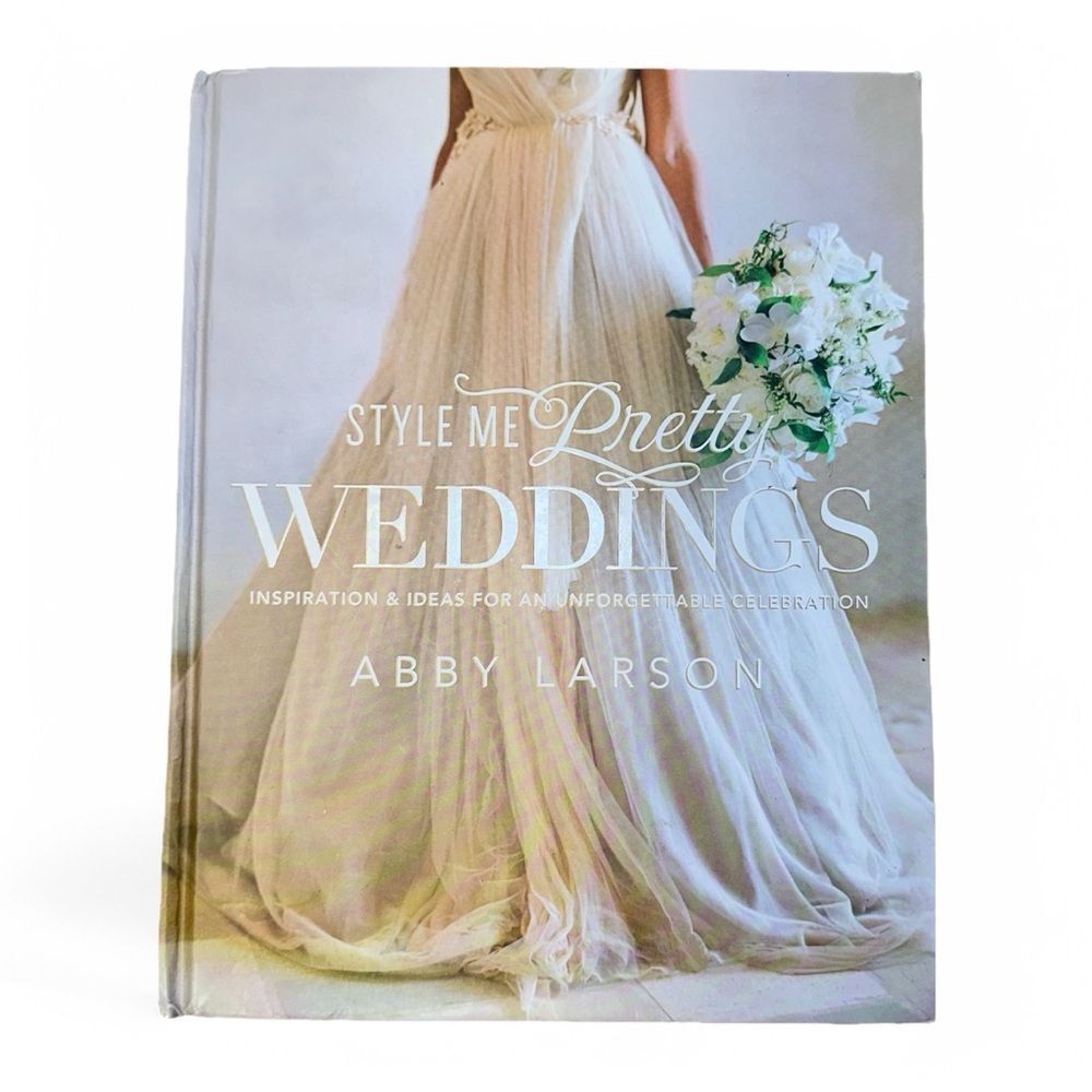 Style Me Pretty Weddings Hardcover Abby Larson Bridal Guide